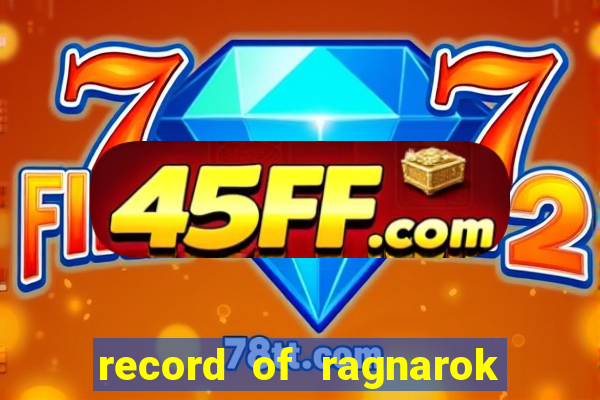 record of ragnarok 3 temporada ep 1